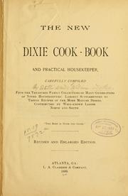 Cover of: The new Dixie cook-book and practical housekeeper, carefully comp. from the treasured family collections of many generations of noted housekeepers