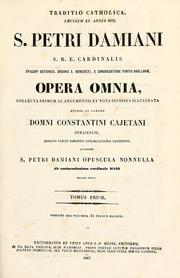 Cover of: S. Petri Damiani S.R.E. cardinalis episcopi ostiensis, ordinis s. Benedicti, e congregatione fontis-avellanæ opera omnia: collecta primum ac argumentis et notationibus illustrata