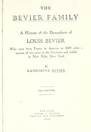 Cover of: The Bevier family: a history of the descendants of Louis Bevier, who came from France to America in 1675 after a sojourn of ten years in the Palatinate and settled in New Paltz, New York