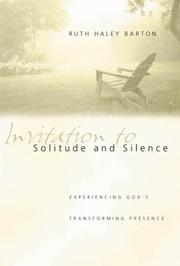 Invitation to solitude and silence by Ruth Haley Barton, R. Ruth Barton