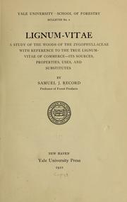 Cover of: Lignum-vitae: a study of the woods of the Zygophyllaceae with reference to the true lignum-vitae of commerce--its sources, properties, uses, and substitutes