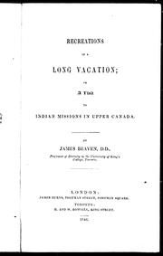 Cover of: Recreations of a long vacation, or, A visit to Indian missions in Upper Canada by James Beaven