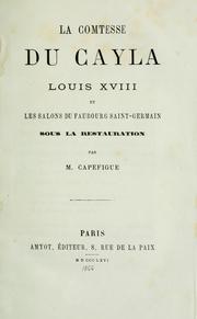 Cover of: La comtesse du Cayla, Louis XVIII et les salons du Faubourg Saint-Germain sous la Restauration