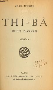 Cover of: Thi-Bâ: fille d'Annam; roman [par] Jean d'Esme.