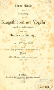 Cover of: Verzeichniss einer Sammlung von Säugethieren und Vögeln aus dem Kaffernlande: nebst einer Käfer-Sammlung, welche am 14ten März 1842 durch den Königl. gerichtlichen Auctions-Commissarius Rauch öffentlich meistbietend verkauft werden sollen.