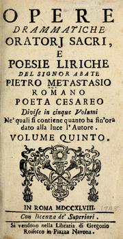 Cover of: Opere drammatiche, oratorj sacri, e poesie liriche by Pietro Metastasio