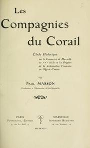 Cover of: Les compagnies du corail: étude historique sur le commerce de Marseille au 16 siècle et les origines de la colonisation française en Algérie-Tunisie.