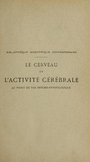 Cover of: Le cerveau et l'activité cérébrale au point de vue psycho-physiologique.