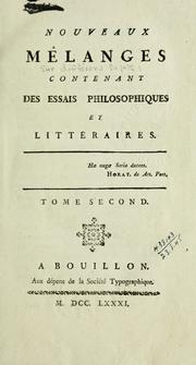 Cover of: Nouveaux mélanges sur différens sujets, contenant des essais dramatiques, philosophiques et littéraires.