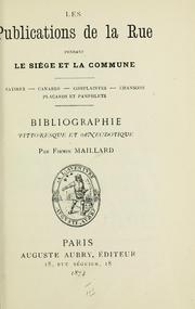 Cover of: Les publications de la rue pendant le siége et la Commune.: Satires--canards--complaintes--chansons--placard s et pamphlets. Bibliographie pittoresqve et anecdotiqve