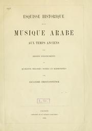 Esquisse historique de la musique arabe aux temps anciens, avec dessins d'instruments et quarante mélodies notées et harmonisées by Alexandre Christianowitsch