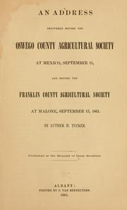 Cover of: An address delivered before the Oswego County agricultural society at Mexico, September 11 by Luther Henry Tucker