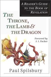 Cover of: The Throne, the Lamb & the Dragon: A Reader's Guide to the Book of Revelation