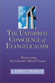 Cover of: The Unformed Conscience of Evangelicalism: Recovering the Church's Moral Vision