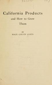 Cover of: California products and how to grow them | Mack Colvin Coats