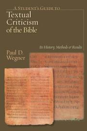 Cover of: A Student's Guide to Textual Criticism of the Bible by Paul D. Wegner