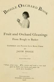 Cover of: Biggle orchard book: fruit and orchard gleanings from bough to basket : gathered and packed into book form