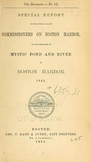 Cover of: Special report of the United States Commissioners on Boston Harbor, on the relation of Mystic Pond and River to Boston Harbor, 1861. by United States. Commission on Boston Harbor.