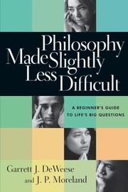 Cover of: Philosophy made slightly less difficult by Garrett J. DeWeese