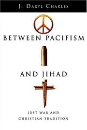 Cover of: Between pacifism and Jihad: just war and Christian tradition