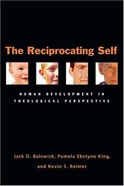 The reciprocating self by Jack O. Balswick, Pamela Ebstyne King, Kevin S. Reimer