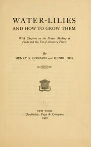 Cover of: Water-lilies and how to grow them: with chapters on the proper making of ponds and the use of accessory plants