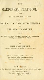 Cover of: The gardener's text-book: containing practical directions upon the formation and management of the kitchen garden