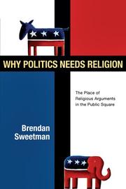 Cover of: Why Politics Needs Religion by Brendan Sweetman