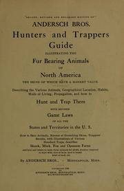 Andersch bros. hunters and trappers guide illustrating the fur bearing animals of North America the skins of which have a market value