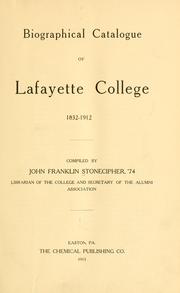 Cover of: Biographical catalogue of Lafayette college, 1832-1912 by John Franklin Stonecipher