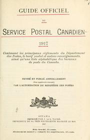 Cover of: Guide officiel du service postal Canadien, 1917: contenant les principaux reglements ... , le tarif postal et autres renseignements, ... des bureaux de poste du Canada