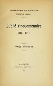 Cover of: Jubilé cinquantenaire 1861-1911 by Conservatoire de musique de Lausanne.