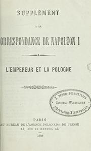 Cover of: Supplément à la Correspondance de Napoléon I, l'empereur et la Pologne.