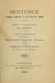 Cover of: Sentence rendue à Berlin, le 25 février 1889 par Monsieur le Conseiller Intime von Gneist, sur-arbitre, au sujet des différands existant entre le gouvernement impérial ottoman et la Compagnie d'exploitation des chemins de fer orientaux. by Rudolf Gneist