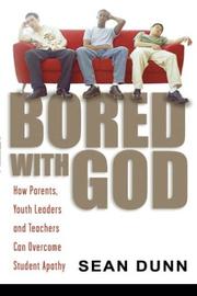 Cover of: Bored With God: How Parents, Youth Leaders, and Teachers Can Overcome Student Apathy