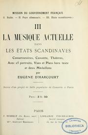 Cover of: La musique actuelle dans les états scandinaves: conservatoires, concerts, théâtres, avec 25 portraits, vues et plans hors texte et deux médaillons