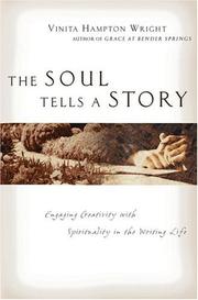 Cover of: The soul tells a story: engaging creativity with spirituality in the writing life