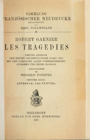 Cover of: Les tragédies.: Treuer Abdruck der ersten Gesamtausgabe (Paris, 1585) mit den Varianten aller vorhergehenden Ausgaben und einem Glossar hrsg. von Wendelin Forster.
