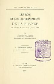 Cover of: Les rois et les gouvernements de la France de Hugue Capet à l'année 1906. by Alfred Franklin