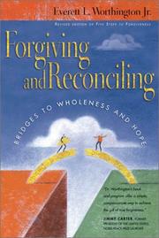 Cover of: Forgiving and Reconciling: Bridges to Wholeness and Hope