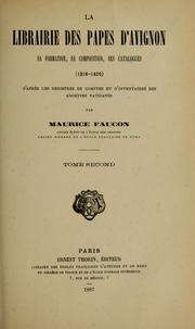 Cover of: La librairie des papes d'Avignon: sa formation, sa composition, ses catalogues, 1316-1420; d'après les registres de comptes et d'inventaires des archives vaticanes.