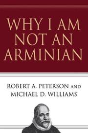 Cover of: Why I Am Not an Arminian by Robert A. Peterson, Michael D. Williams