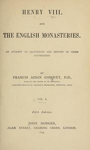Cover of: Henry VIII and the English monasteries | Francis Aidan Gasquet