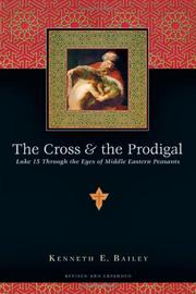The Cross & the Prodigal by Kenneth E. Bailey