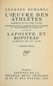 Cover of: L' oeuvre des athletes: comédie en quatre actes.  Representée pour la premiere fois sur le Théâtre du vieux-colombier, le 10 avril 1920, suivie de Lapointe et Ropiteau, comédie en un acte.