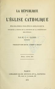 Cover of: La république et l'église catholique. by C. C.* Kaiser, C. C.* Kaiser