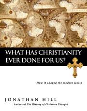 Cover of: What Has Christianity Ever Done for Us?: How It Shaped the Modern World