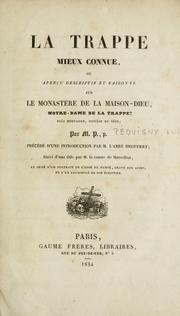 Cover of: La Trappe mieux connue: ou, Aperçu descriptif et raissonné sur le monastère de la maison-Dieu, Notre-Dame de la Trappe