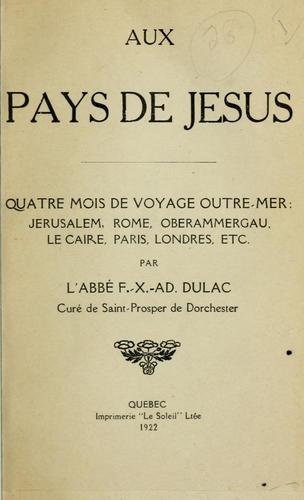 Aux pays de Jésus by Dulac, F. X. Ad., abbé