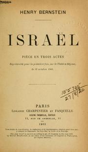 Cover of: Israël: piece en trois actes, représentée pour la premiere fois, sur le Théâtre Réjane, le 13 octobre 1908.